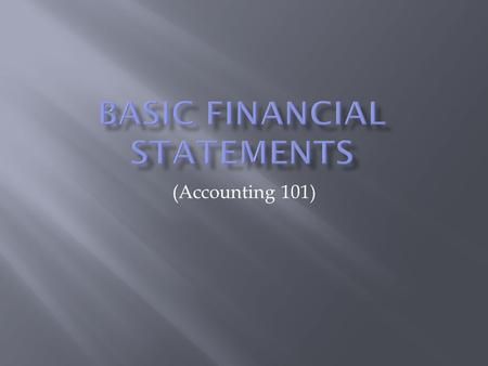 (Accounting 101). There are 3 basic types of financial statements that each corporation produces: 1. Balance Sheet 2. Income Statement 3. Cash Flow Statements.