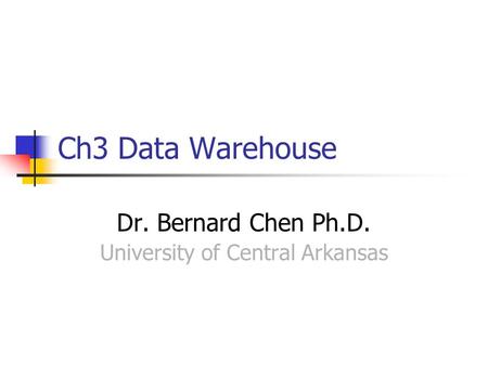 Dr. Bernard Chen Ph.D. University of Central Arkansas