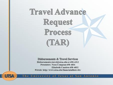 Purpose: The University of Texas (UTSA) at San Antonio may advance funds to minimize financial hardship for employees and traveling students. Travel must.