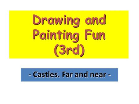 Drawing and Painting Fun (3rd) - Castles. Far and near -