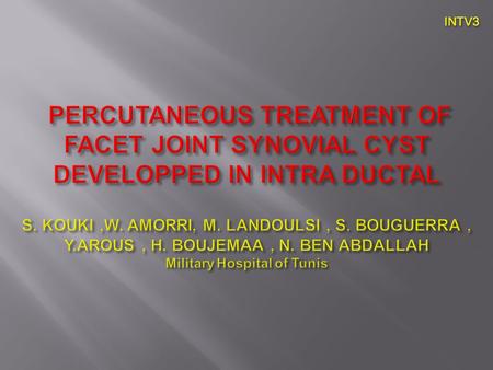 INTV3. To study the results of facet joint intraarticular steroid injections in a patient with symptomatic lumbar facet joint synovial cysts developped.