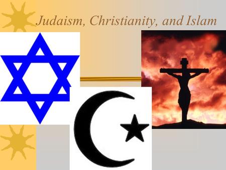 Judaism, Christianity, and Islam