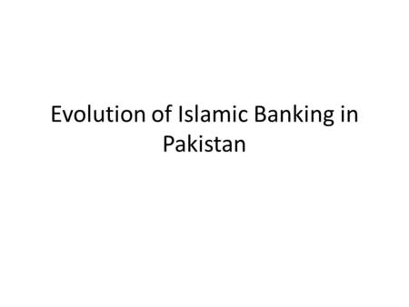 Evolution of Islamic Banking in Pakistan. Summary of the Previous Lecture In previous lecture we covered the following topics Operations of Takaful Uses.