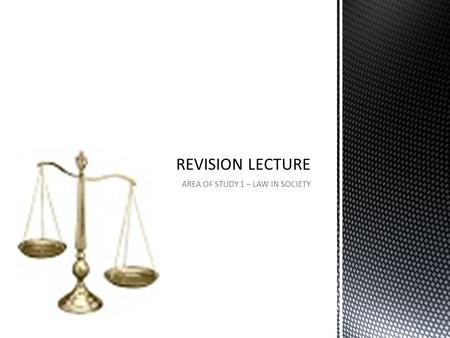 AREA OF STUDY 1 – LAW IN SOCIETY.  A Similarity between a legal rule and a non-legal rule is:  A. Both are enforced through the courts  B. Both apply.