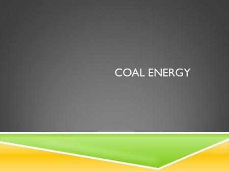 COAL ENERGY. COAL IS BIG!  42% of electricity comes from coal in the USA  70% of electricity in China comes from coal  580 coal fueled power plants.