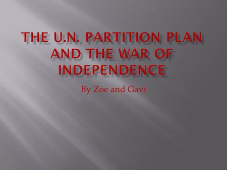 By Zoe and Gavi. The UN stands for the United Nations. The United Nations is an organization in New York. It has representatives from each country that.