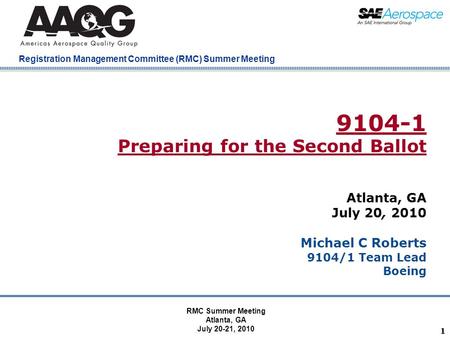 Company Confidential Registration Management Committee (RMC) Summer Meeting 11 9104-1 Preparing for the Second Ballot Atlanta, GA July 20, 2010 Michael.