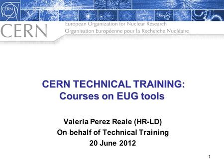 CERN TECHNICAL TRAINING: Courses on EUG tools