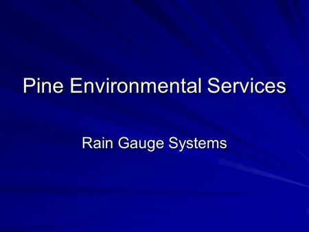 Pine Environmental Services Rain Gauge Systems. Pine Environmental Services, LLC. Pine Environmental Services, LLC. The Environmental Supply And Support.