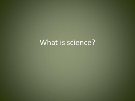 What is science?.