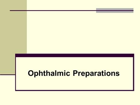 Ophthalmic Preparations. Introduction The human eye is an amazing organ and the ability to see is one of our most treasure possessions. Thus the highest.