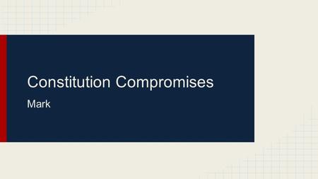 Constitution Compromises Mark. Virginia Plan ●Plan that overall favored big states ●Wanted a strong federal government ●Was created by James Madison ●Virginia.