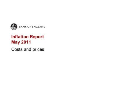 Inflation Report May 2011 Costs and prices. Chart 4.1 CPI inflation and the contribution of VAT, energy prices and import prices (a) Sources: ONS and.