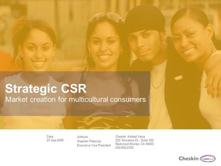 Prepared for: Client or contact name Title or additional names Authors: Stephen Palacios Executive Vice President Strategic CSR Market creation for multicultural.