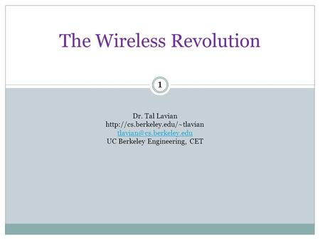 The Wireless Revolution Dr. Tal Lavian  UC Berkeley Engineering, CET 1.