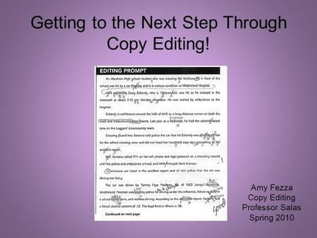 Getting to the Next Step Through Copy Editing! Amy Fezza Copy Editing Professor Salas Spring 2010.