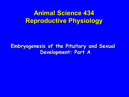 Animal Science 434 Reproductive Physiology