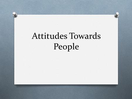 Attitudes Towards People