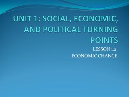 LESSON 1.2: ECONOMIC CHANGE. Focus What did you learn about social change? How is Bacon’s Rebellion, The Great Awakening, and the Abolition Movement examples.