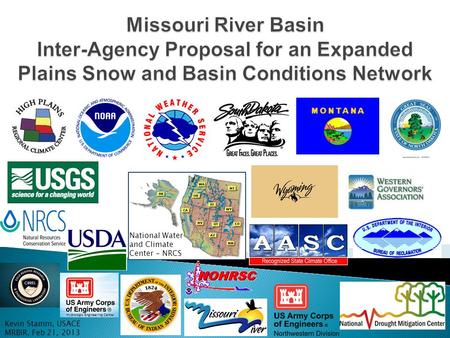 National Water and Climate Center - NRCS Kevin Stamm, USACE MRBIR, Feb 21, 2013 Hydrologic Engineering Center.