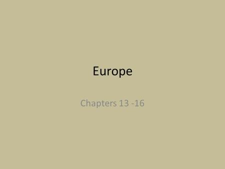 Europe Chapters 13 -16.