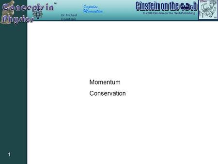 Impulse Momentum 1 Conservation. Impulse Momentum 2 The simplicity of momentum The astronaut has greater mass and slower velocity The wrench has less.