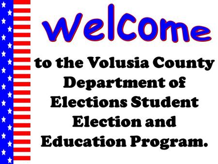 To the Volusia County Department of Elections Student Election and Education Program.