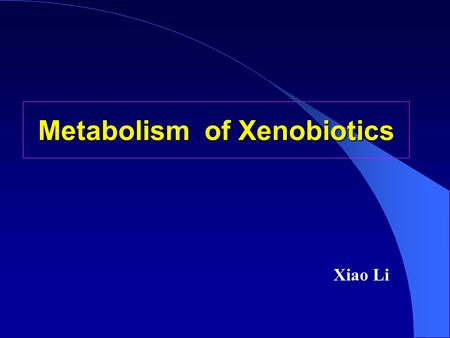 Metabolism of Xenobiotics