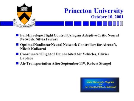 Princeton University October 10, 2001 Full-Envelope Flight Control Using an Adaptive Critic Neural Network, Silvia Ferrari Optimal Nonlinear Neural Network.