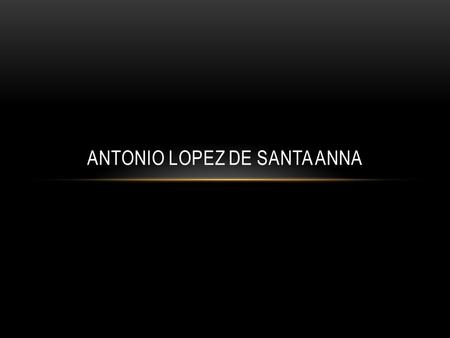 Antonio Lopez de Santa Anna