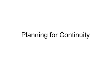 Planning for Continuity