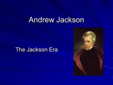 Andrew Jackson The Jackson Era. When Jackson arrived at the capitol to be sworn in as president, an enormous crowd blocked his way. He had to climb over.