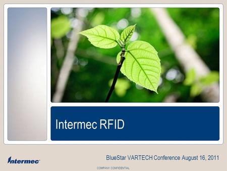 COMPANY CONFIDENTIAL Intermec RFID BlueStar VARTECH Conference August 16, 2011.