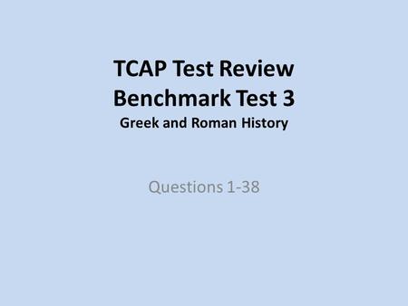 TCAP Test Review Benchmark Test 3 Greek and Roman History