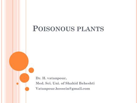 Poisonous plants Dr. H. vatanpour, Med. Sci. Uni. of Shahid Beheshti