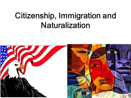 Citizenship, Immigration and Naturalization