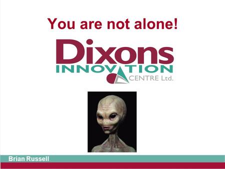 You are not alone! Brian Russell. The examination room Surrounded by 160 other students Surrounded by good examples of design Surrounded by loads of materials.