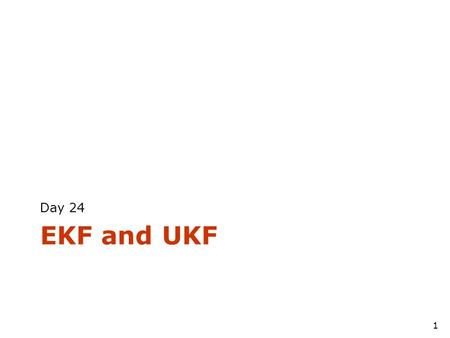 EKF and UKF Day 24 1. EKF and RoboCup Soccer simulation of localization using EKF and 6 landmarks (with known correspondences) robot travels in a circular.