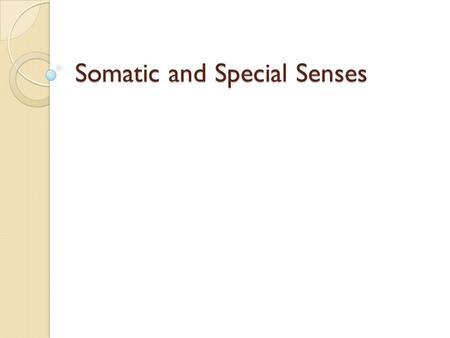 Somatic and Special Senses