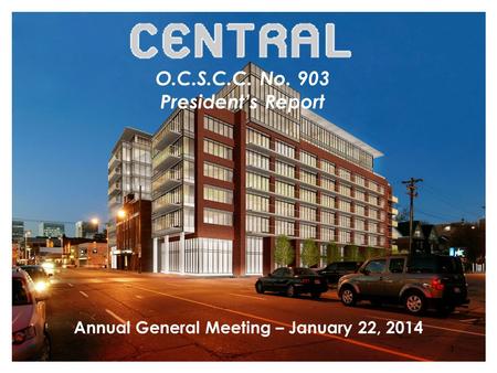 O.C.S.C.C. No. 903 President’s Report Annual General Meeting – January 22, 2014 1.