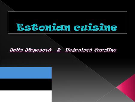  Marineeritud angerjas  One of the most popular Estonian dishes are marinated eel served cold.  Keel hernestega  It is the language of pork served.