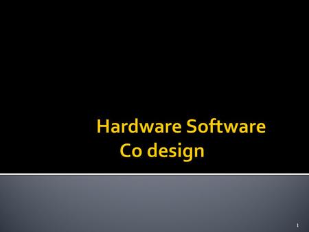 1  Staunstrup and Wolf Ed. “Hardware Software codesign: principles and practice”, Kluwer Publication, 1997  Gajski, Vahid, Narayan and Gong, “Specification,