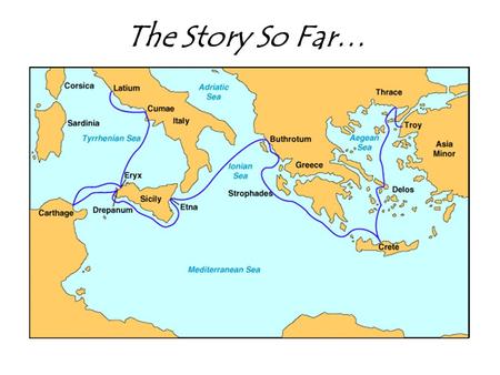 The Story So Far…. What happens in Book Five? Aeneas and the Trojans reach the home of their kin in Sicily. There they rest and Aeneas holds funeral games.