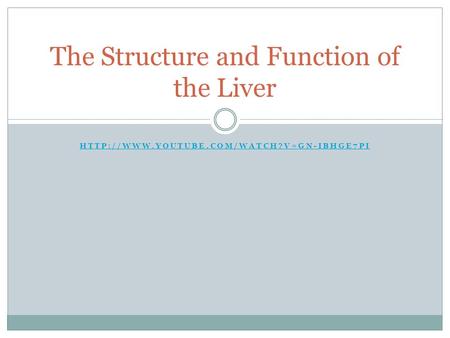 The Structure and Function of the Liver.