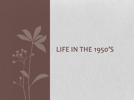 LIFE IN THE 1950’S. Presidential Programs GI Bill Helped Veterans establish businesses, build homes, and go to college Closed Shop Taft-Hartley Act Forced.