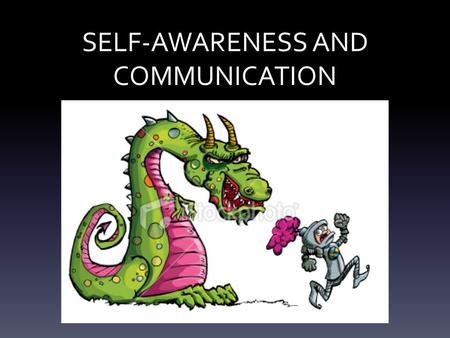 SELF-AWARENESS AND COMMUNICATION. A variety of behaviours and other factors that can interfere with effective communication: Interruptions Judgments Angry.