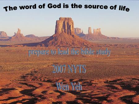 Prepare to Lead the Bible Study (1) 1.Believe the Bible is inspired by God through the Holy Spirit (2 Tim 3:16, 17; 2 Pet 1:21) 2.Understand the main.