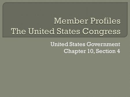 United States Government Chapter 10, Section 4.  White  Protestant  Wealthy  Over Age 40  Male  Attorney or other well-educated job  Prior elected.