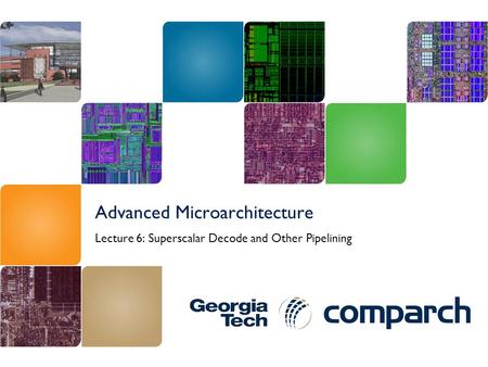 Lecture 6: Superscalar Decode and Other Pipelining.