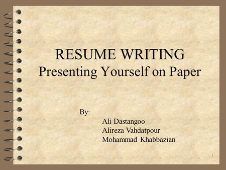 RESUME WRITING Presenting Yourself on Paper